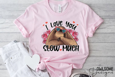 Sloth I Love You Slow Much PNG Valentine Design Sublimation Owlsome.Designs 