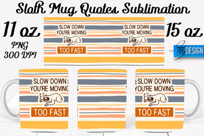Sloth Mug PNG Sublimation | Coffee 11 Oz | 15 Oz Mug Sublimation Sublimation Fly Design 