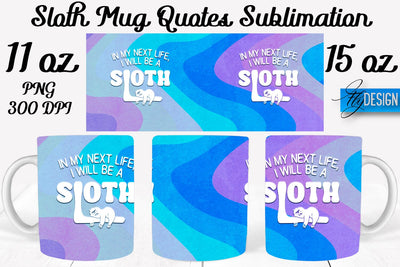 Sloth Mug PNG Sublimation | Coffee 11 Oz | 15 Oz Mug Sublimation Sublimation Fly Design 