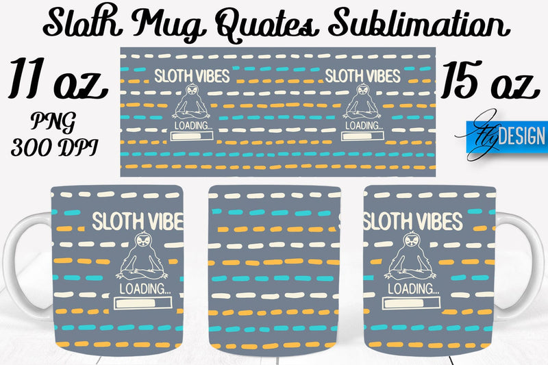 Sloth Mug PNG Sublimation | Coffee 11 Oz | 15 Oz Mug Sublimation Sublimation Fly Design 