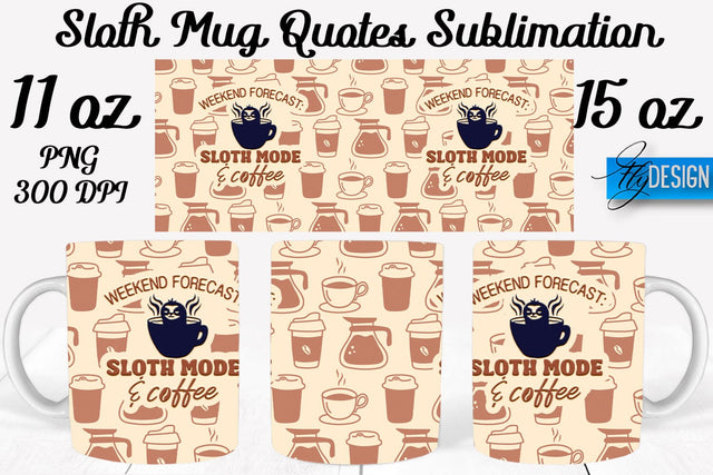 Sloth Mug PNG Sublimation | Coffee 11 Oz | 15 Oz Mug Sublimation Sublimation Fly Design 
