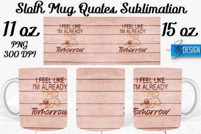 Sloth Mug PNG Sublimation | Coffee 11 Oz | 15 Oz Mug Sublimation Sublimation Fly Design 