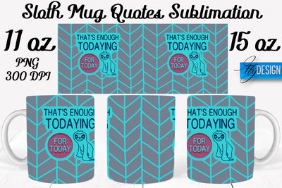 Sloth Mug PNG Sublimation | Coffee 11 Oz | 15 Oz Mug Sublimation Sublimation Fly Design 