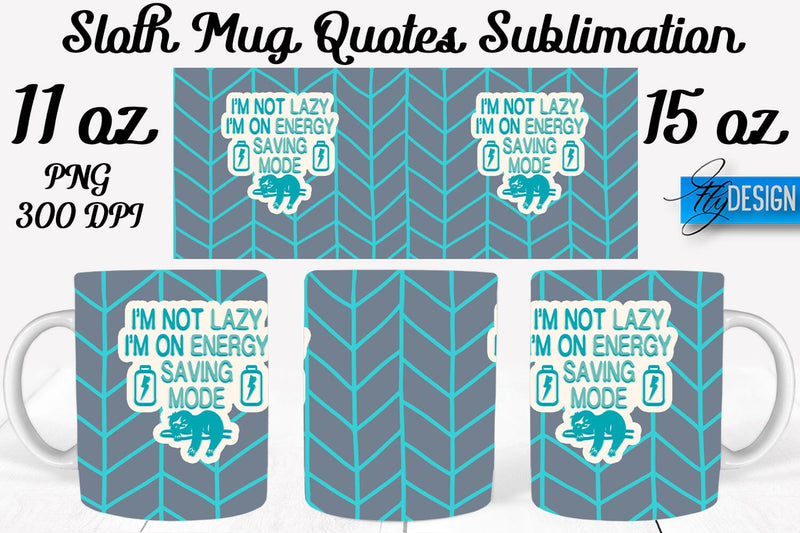 Sloth Mug PNG Sublimation | Coffee 11 Oz | 15 Oz Mug Sublimation Sublimation Fly Design 