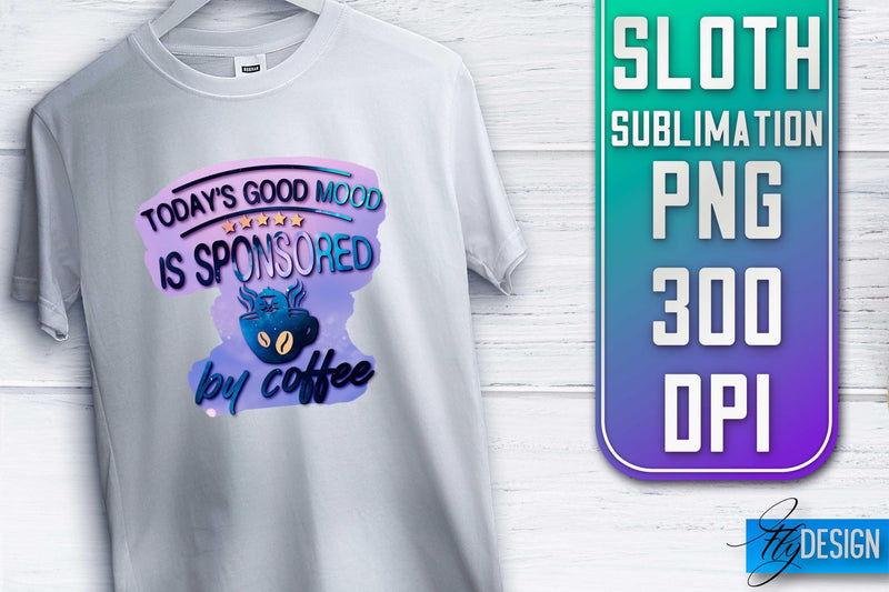 Sloth Quotes Sublimation | PNG Design | Lazy Design Sublimation Fly Design 