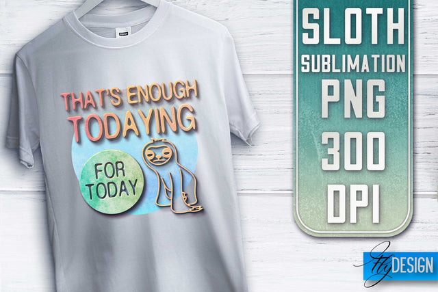Sloth Quotes Sublimation | PNG Design | Lazy Design Sublimation Fly Design 