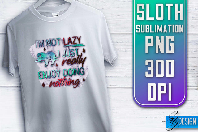 Sloth Quotes Sublimation | PNG Design | Lazy Design Sublimation Fly Design 