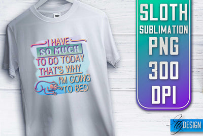 Sloth Quotes Sublimation | PNG Design | Lazy Design Sublimation Fly Design 