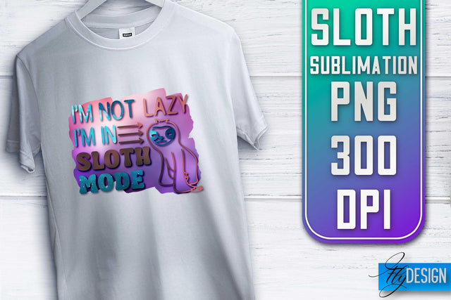 Sloth Quotes Sublimation | PNG Design | Lazy Design Sublimation Fly Design 