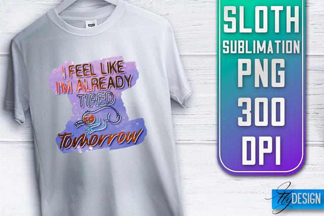 Sloth Quotes Sublimation | PNG Design | Lazy Design Sublimation Fly Design 