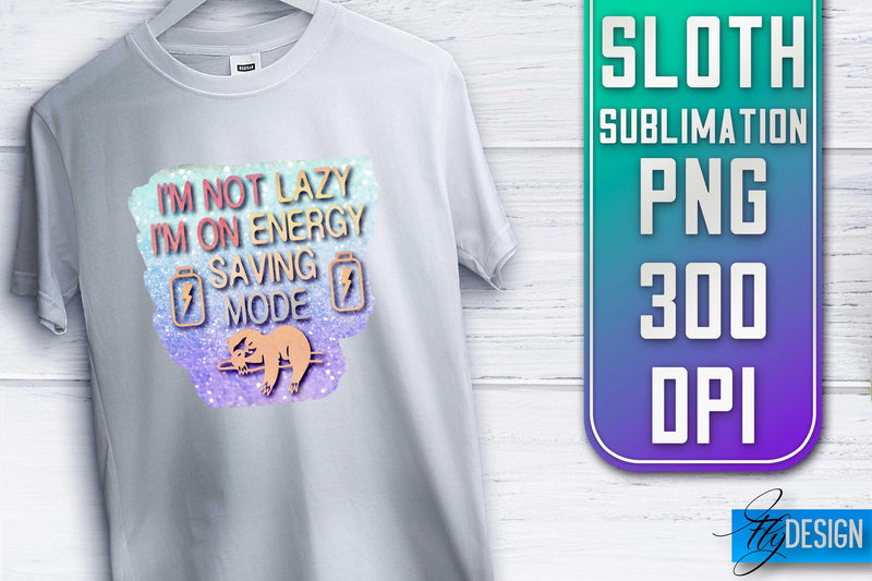 Sloth Quotes Sublimation | PNG Design | Lazy Design Sublimation Fly Design 
