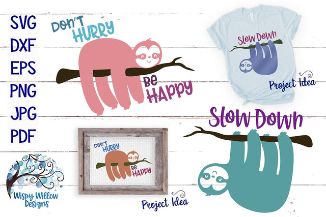 Sloth SVG Cut Files, Don't Hurry Be Happy, Slow Down SVG Wispy Willow Designs 