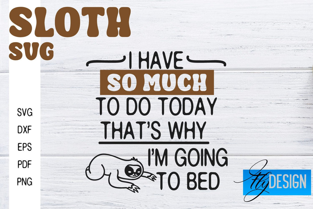 Sloth SVG | Sloth Quotes SVG Design | Funny SVG Design - So Fontsy