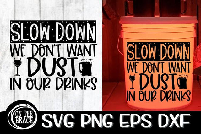 Slow Down - Dust In Our Drinks -Halloween Camping Bucket SVG SVG On the Beach Boutique 