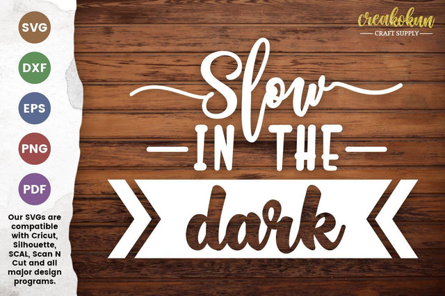 Slow In The Dark - SVG Cut FIles SVG Creakokun Studio 