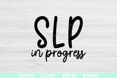 SLP Svg in Progress Png Eps Cut File, Speech Language Pathologist Svg, Speech Pathologist Svg Files For Cricut, Speech Therapist Svg Designs SVG TiffsCraftyCreations 