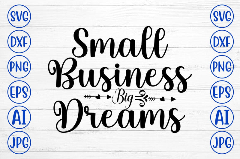 Small Business Big Dreams SVG Cut File SVG Syaman 