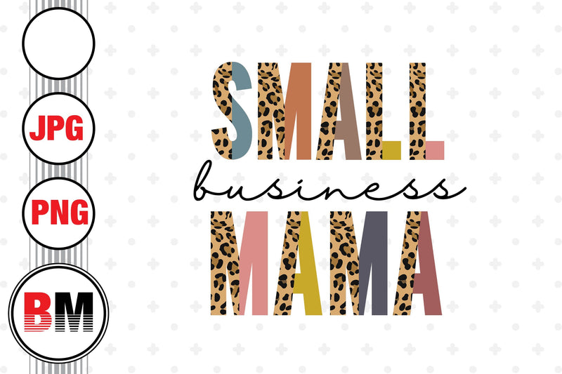 Small Business Mama Half Leopard PNG, JPG Files Sublimation BMDesign 