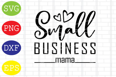 Small Business Mama Svg, Mother's Day Svg, Png, Eps, Dxf Files SVG DigitalSvgFiles 