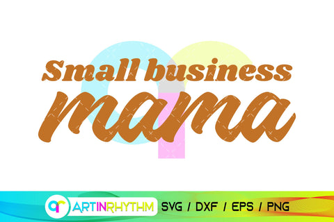 Small Business mama svg SVG Artinrhythm shop 