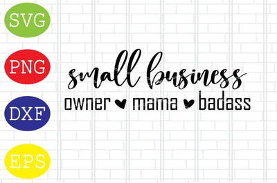 Small Business Owner Mama Badass Svg, Mother's Day Svg, Png, Eps, Dxf Files SVG DigitalSvgFiles 