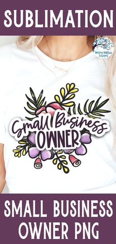 Small Business Owner PNG Sublimation Wispy Willow Designs 
