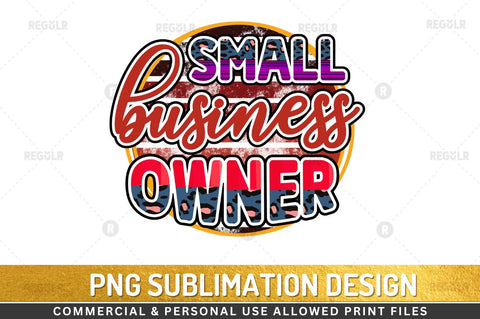 Small business owner Sublimation Design Sublimation Regulrcrative 