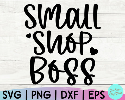 Small Shop Boss Svg, Girl Boss Svg, Hustle Svg, Girl Power Svg, Motivational Svg, Mom Life SVG She Shed Craft Store 