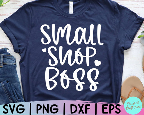 Small Shop Boss Svg, Girl Boss Svg, Hustle Svg, Girl Power Svg, Motivational Svg, Mom Life SVG She Shed Craft Store 