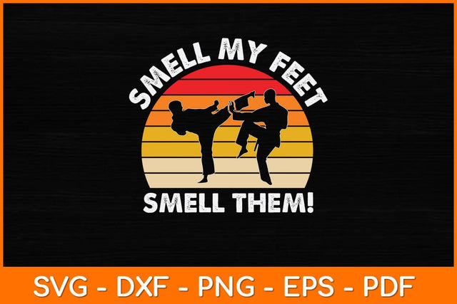 Smell My Feet Smell Them! Karate Svg Design SVG artprintfile 