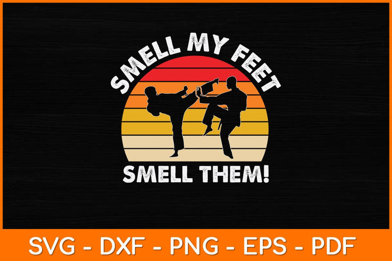 Smell My Feet Smell Them! Karate Svg Design SVG artprintfile 