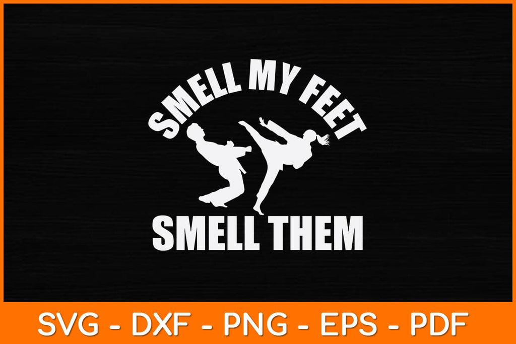 Smell My Feet Smell Them Svg Design - So Fontsy