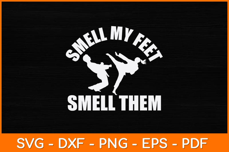 Smell My Feet Smell Them Svg Design SVG artprintfile 