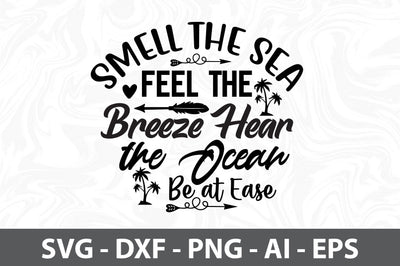 Smell The Sea Feel the Breeze Hear the Ocean Be at Ease svg SVG orpitasn 