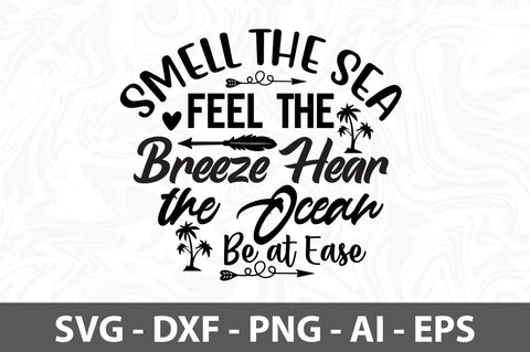 Smell The Sea Feel the Breeze Hear the Ocean Be at Ease svg SVG orpitasn 