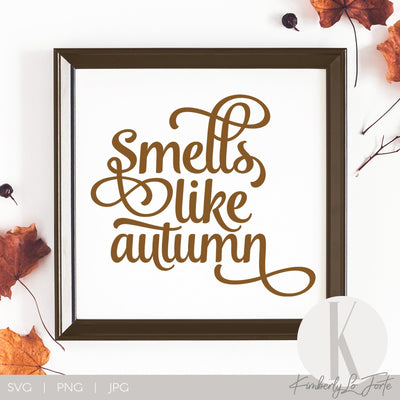 Smells Like Autumn SVG Kimberly Lo Forte 