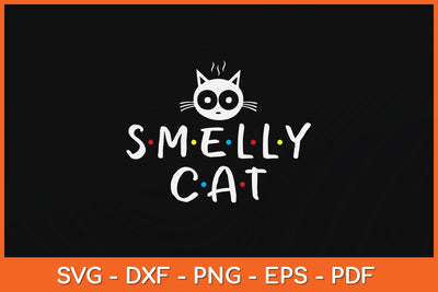 Smelly Cat Funny Quote Svg Png Dxf Digital Cutting File SVG Helal 