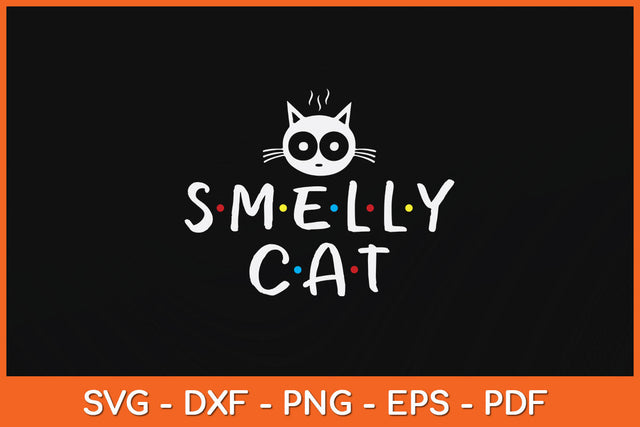Smelly Cat Funny Quote Svg Png Dxf Digital Cutting File SVG Helal 