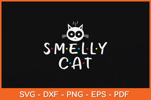 Smelly Cat Funny Quote Svg Png Dxf Digital Cutting File SVG Helal 