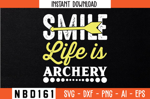 smile life is archery Svg Design SVG Nbd161 