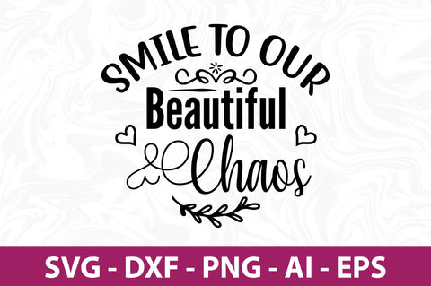 Smile to Our Beautiful Chaos svg SVG orpitasn 