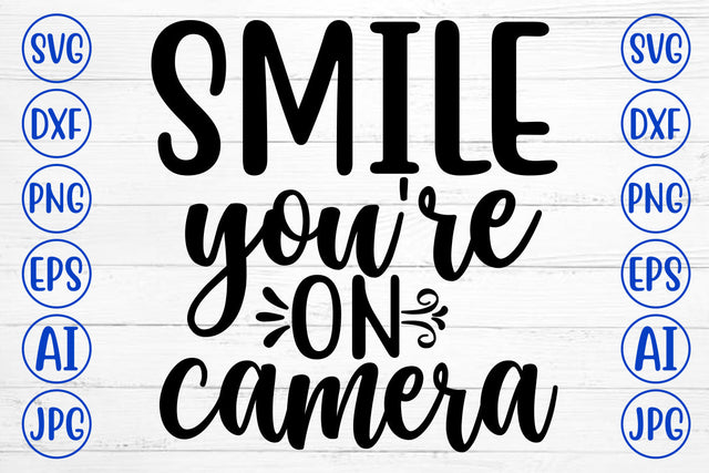 Smile You Are On Camera SVG Cut File SVG Syaman 