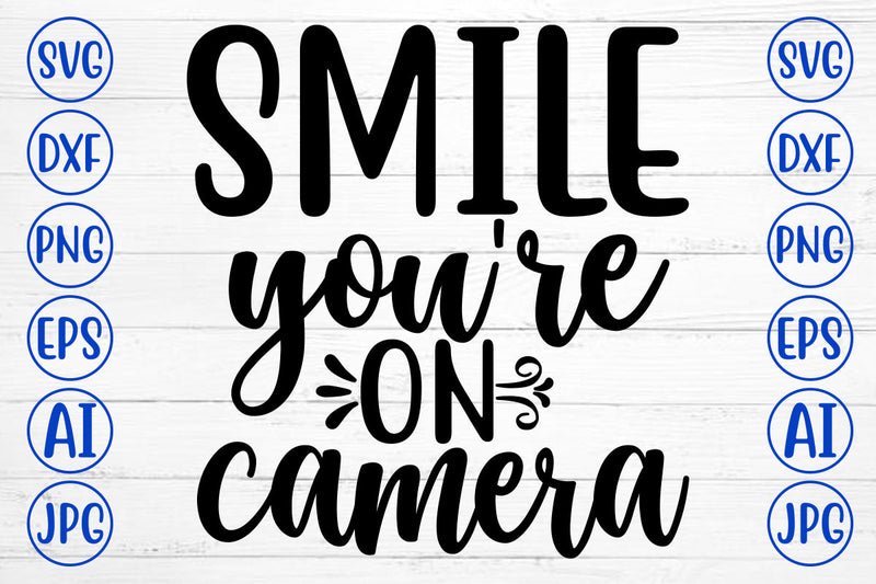 Smile You Are On Camera SVG Cut File SVG Syaman 