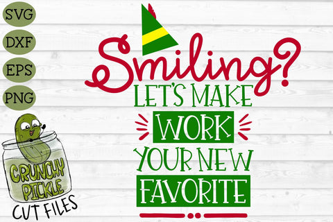 Smiling? Let's Make Work Your New Favorite Christmas SVG Cut File SVG Crunchy Pickle 