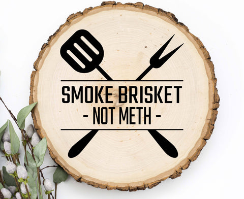 Smoke Brisket Not Meth SVG SVG Crafting After Dark 