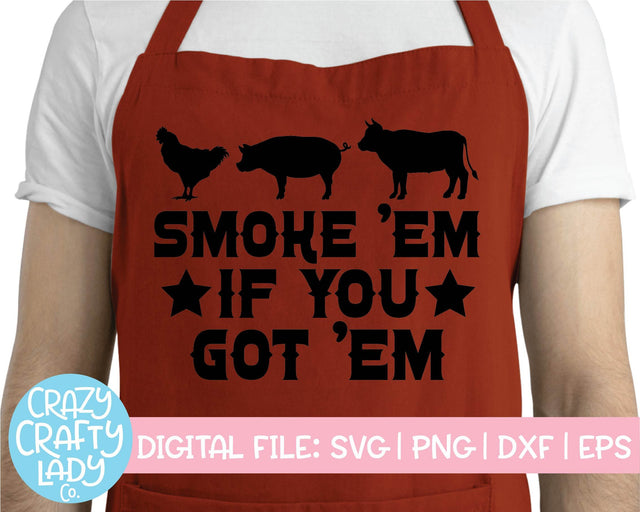Smoke 'Em If You Got 'Em | Father's Day | Food SVG Cut File SVG Crazy Crafty Lady Co. 