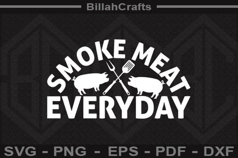 Smoke Meat Everyday SVG File SVG BillahCrafts 