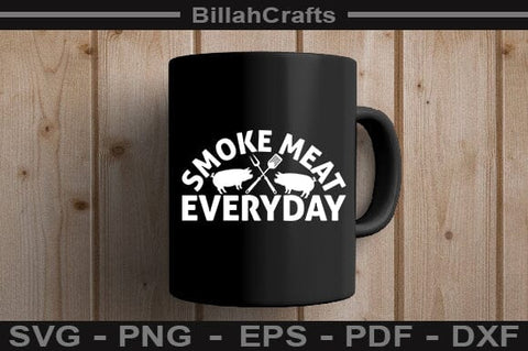 Smoke Meat Everyday SVG File SVG BillahCrafts 