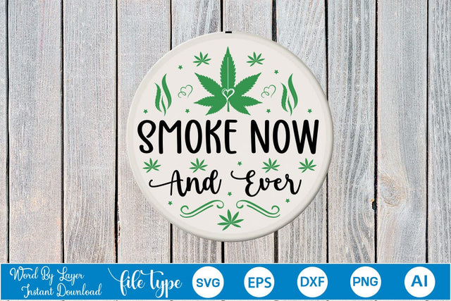 Smoke Now And Ever Round Sign SVG SVGs,Quotes and Sayings,Food & Drink,On Sale, Print & Cut SVG DesignPlante 503 