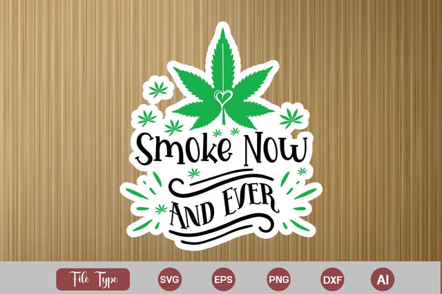Smoke Now And Ever Sticker SVG, Weed SVG design, Marijuana SVG SVG DesignPlante 503 
